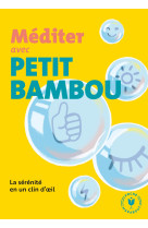 Mediter avec petit bambou - la serenite en un clin d'oeil