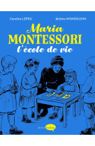 Maria montessori l'ecole de vie