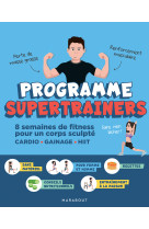 Programme supertrainers - 8 semaines de fit ness pour un corps sculpte  cardio / gainag