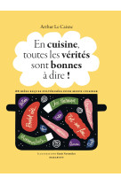 En cuisine, toutes les verites sont bonnes a dire !