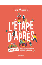 L'etape d'apres - 1000 idees pour reussir s a transition ecologique a la maison