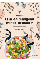 Foodcheri - et si on mangeait mieux demain ? - 60 classiques revisites pour gourmand e