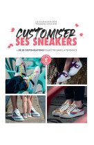 Customiser ses sneakers - le guide complet pour bien demarrer