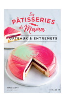 Les patisseries de mama - gateaux et entremets