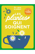 Les cahiers du jardinier - les plantes qui soignent