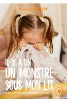 Il y a un monstre sous mon lit - aidez votre enfant a vaincre ses peurs