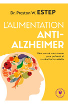 L'alimentation anti-alzheimer - bien nourrir son cerveau pour prevenir et lutter contre la maladie