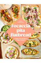 Focaccia, pita, flatbread : un pain, une garniture et hop au four !