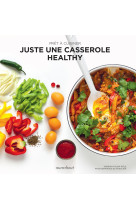 Pret a cuisiner - juste une casserole healthy