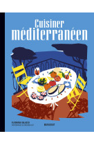 Cuisiner mediterraneen - les recettes culte