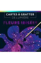 Cartes a gratter de lumiere fleurs irisees