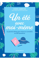 Un ete avec moi - le journal intime pour mieux se connaitre en 300 questions