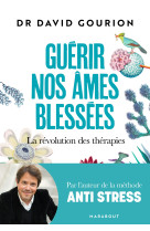 Guerie nos ames blessees - la revolution des therapies