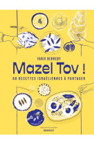 Mazel tov ! 80 recettes israeliennes a partager