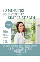 30 minutes pour cuisiner simple et sain