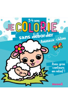 Je colorie sans deborder (2-4 ans) - animaux calins t65