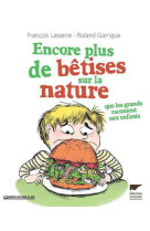 Encore plus de betises sur la nature que le s grands racontent aux enfants