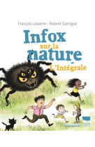 Infox sur la nature - l'integrale