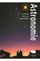 Astronomie - le guide du ciel nocturne