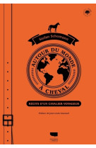 Autour du monde a cheval - recits d'un cava lier-voyageur