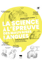 La science a l'epreuve des mauvaises langues.