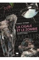 La cigale et le zombie. ces comportements que l'on pensait propres a l'homme