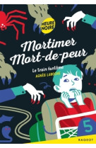 Mortimer mort de peur t4 le train fantome