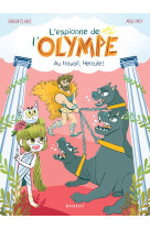 L'espionne de l'olympe t03 au travail, hercule !