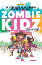 Zombie kidz t01 sauve ton ecole !