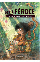 Petit-feroce n'a peur de rien