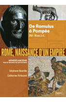 Rome, naissance d'un empire - de romulus a pompee, 753-70 av. j.-c.