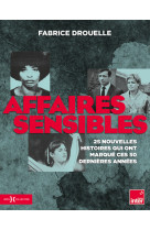 Affaires sensibles - 25 nouvelles histoires qui ont marque ces 50 dernieres annees