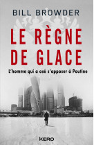 Le regne de glace - l'homme qui a ose s'opposer a poutine