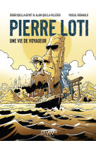 Pierre loti, une vie de voyageur - roman graphique