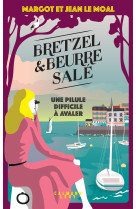 Bretzel et beurre sale - bretzel & beurre s ale - tome 2 - une pilule difficile a avale