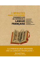 3 minutes pour comprendre 50 moments-cles e l'histoire de la langue francaise