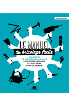 Manuel du bricolage facile - 500 gestes et techniques pas a pas