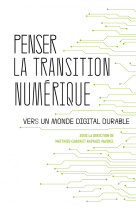 Penser la transition numerique - vers un monde digital durab