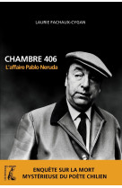 Chambre 406. l'affaire pablo neruda