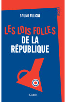 Les lois folles de la republique