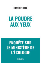 La poudre aux yeux - enquete sur le ministere de l ecologie