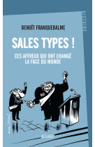 Sales types ! - ces affreux qui ont change la face du monde