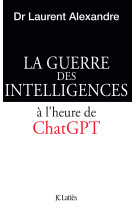 La guerre des intelligences - le cerveau humain face a chatgpt