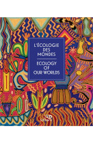 L'ecologie des mondes. ecology of our world s - cette 3eme edition remplace le 97827099