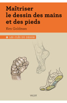 Maitriser le dessin des mains et des pieds