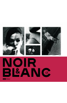 Noir et blanc, une esthetique de la photogr aphie - collections de la bibliotheque