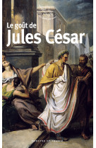 Le gout de jules cesar