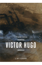 Victor hugo - l'homme ocean - l'oeil curieu x