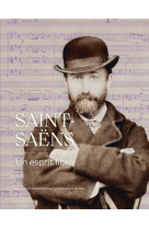 Saint-saens - un esprit libre