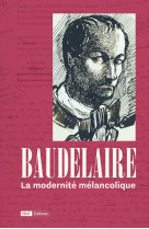 Baudelaire, la modernite melancolique